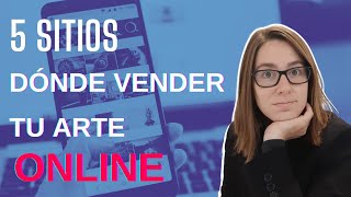 Cómo vender arte en internet 5 plataformas para artistas [upl. by Bogosian797]