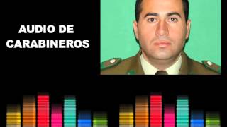 Dramático audio de carabineros [upl. by Cutlor]