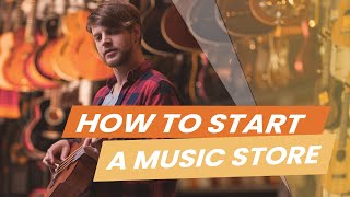 How to Start a Music Store 10 Tips for Opening a Music Shop [upl. by Oicinoid]