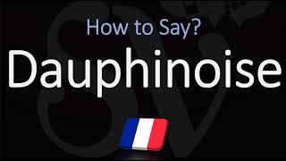 How to Pronounce Dauphinoise CORRECTLY [upl. by Ikkin]