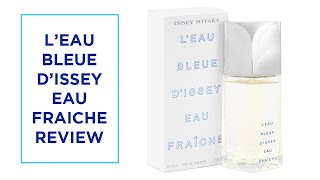 ISSEY MIYAKE LEAU BLEUE DISSEY EAU FRAICHE REVIEW [upl. by Kobi53]