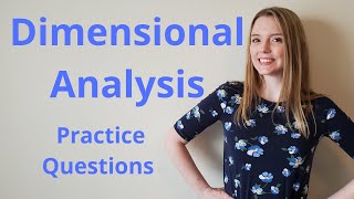 DIMENSIONAL ANALYSIS PRACTICE QUESTIONS [upl. by Elimac]