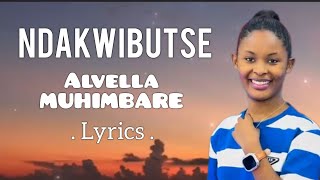 Alvella MUHIMBARE  NDAKWIBUTSE Lyrics [upl. by Nightingale431]