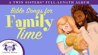 Bible Songs For Family Time  A Twin Sisters® full Length Album [upl. by Nairred]