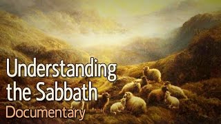 Understanding the Sabbath A Documentary [upl. by Accebber]