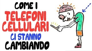 Come i TELEFONI CELLULARI ci stanno cambiando [upl. by Tamaru]