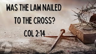 Was the Law Nailed to the Cross Colossians 214 Explained [upl. by Lesslie]