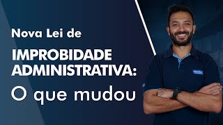 Nova Lei de Improbidade Administrativa O Que Mudou  AlfaCon [upl. by Docile]