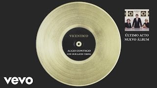 Vicentico  Algo Contigo Official Audio [upl. by Yeltihw478]