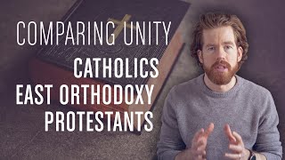 Comparing Catholic Eastern Orthodox amp Protestant Unity [upl. by Cleopatra]