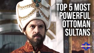 Top 5 Most Powerful Ottoman Sultans Explained in 13 Minutes [upl. by Eatnad]