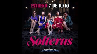 Solteras  Trailer oficial Estreno 7 de junio [upl. by Brena541]