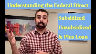 Understanding the Subsidized amp Unsubsidized Federal Direct Student loans amp Parent Plus Loans [upl. by Haliak]