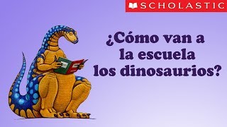 Scholastics How Do Dinosaurs Go to School Español [upl. by Ejrog]