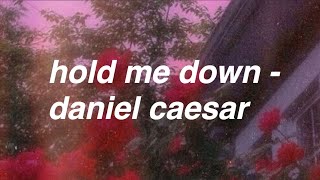 hold me down  daniel caesar lyrics [upl. by Carena]