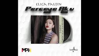 Percaya Aku  Elica Paujin Official Audio [upl. by Jemie]