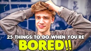 25 things to do when youre bored [upl. by Chee]