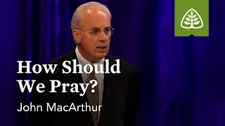 John MacArthur How Should We Pray [upl. by Asenej]