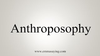 How To Say Anthroposophy [upl. by Joette19]