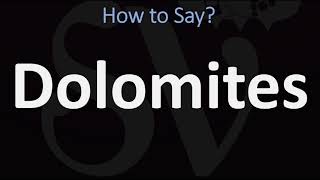 How to Pronounce Dolomites CORRECTLY [upl. by Stamata]