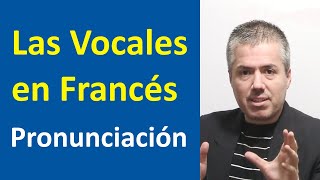 LAS VOCALES EN FRANCÉS Y SU PRONUNCIACIÓN  Curso de Pronunciación del Francés [upl. by Lydia]