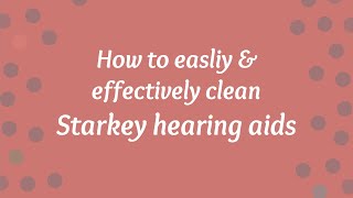 How to clean hearing aids by Starkey [upl. by Ayotnahs]