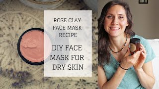 DIY Face Mask for Dry Skin  ROSE CLAY FACE MASK RECIPE  Bumblebee Apothecary [upl. by Malin823]