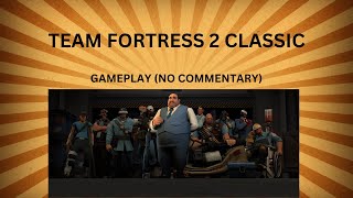 TF2 CLASSIC GAMEPLAY [upl. by Atinel]