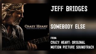 Jeff Bridges  quotSomebody Elsequot Audio Only [upl. by Tearle]