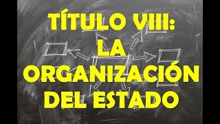 TÍTULO VIII ORGANIZACIÓN TERRITORIAL DEL ESTADO [upl. by Huai]