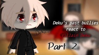 Dekus past bullies react to Villain Deku  part 22 [upl. by Alleram]