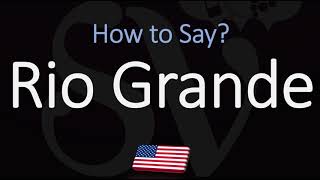 How to Pronounce Rio Grande  Spanish amp English pronunciation [upl. by Bolton805]