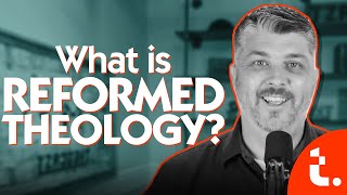 What is Reformed Theology  ask THEOCAST [upl. by January]