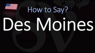 How to Pronounce Des Moines CORRECTLY [upl. by Llebanna]