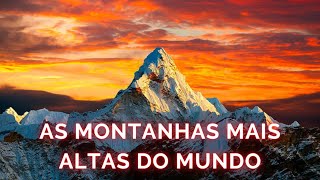 As Montanhas mais Altas do Mundo [upl. by Ecirtel909]