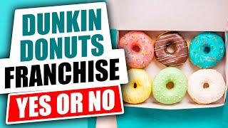 Dunkin Donuts Franchise Cost Earnings and Review [upl. by Arreis]