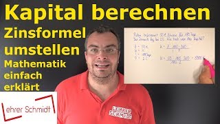 Kapital berechnen  Zinsformel umstellen  Zinsrechnung  Lehrerschmidt [upl. by Noira295]