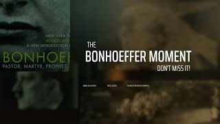 The Bonhoeffer Moment [upl. by Eyahc]