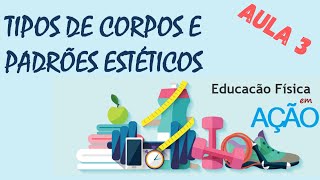 Educação Física em Ação Tipos de Corpos e Padrões estéticos [upl. by Tnahsin]