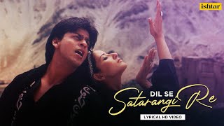 Satarangi Re  Official Lyrical Videos  Dil Se  Sonu Nigam amp Kavita Krishnamurthy  A R Rahman [upl. by Adnirolc483]