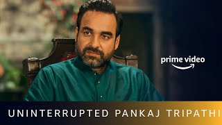 Uninterrupted Pankaj Tripathi  Amazon Prime Video [upl. by Rie]