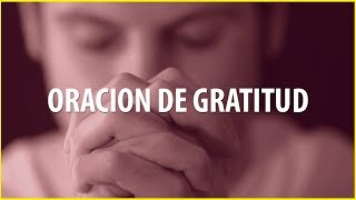 ORACION DE AGRADECIMIENTO Y GRATITUD  Obrará Milagros en tu Vida [upl. by Catha769]