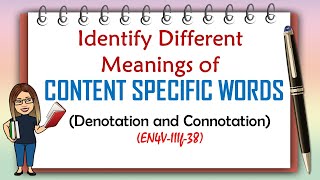 IDENTIFY DIFFERENT MEANINGS OF CONTENT SPECIFIC WORDS  DENOTATION AND CONNOTATION EN4VIIIf38 [upl. by Ahseyn435]