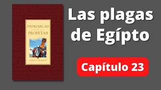 Las plagas de Egipto  Patriarcas y profetas  Elena G de White Capítulo 23 [upl. by Aihsyn]