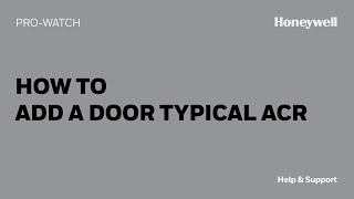 How to Add a Door Typical ACR in ProWatch  Honeywell Help amp Support [upl. by Ettesoj]