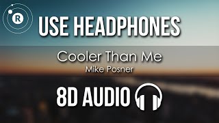 Mike Posner  Cooler Than Me 8D AUDIO [upl. by Bordy]