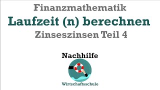 Finanzmathe Zinseszinsen Teil 4  Berechnung der Laufzeit n [upl. by Eniamor69]