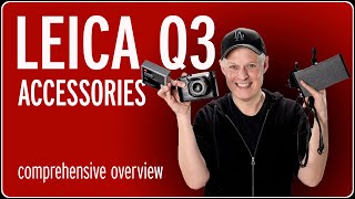 Leica Q3 Accessories  A Comprehensive Overview [upl. by Eentroc]