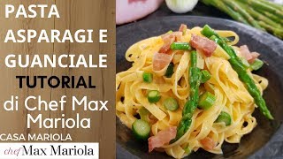 PASTA ASPARAGI E GUANCIALE  TUTORIAL  la video ricetta di Chef Max Mariola [upl. by Egiaf]