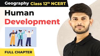 Class 12 Geography Chapter 4  Human Development Full Chapter 202223 [upl. by Baxy661]